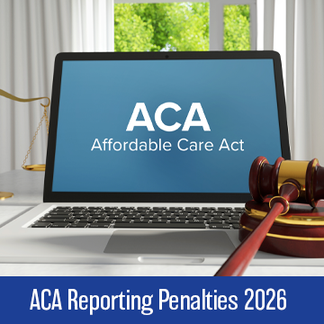 ACA Reporting Penalties for 2026: Key Deadlines and Penalty Updates You Need to Know